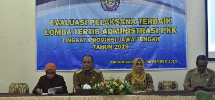 Evaluasi Pelaksana Terbaik Lomba Tertib Administrasi PKK Tingkat Provinsi Jawa Tengah Tahun 2019