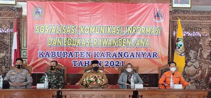 SOSIALISASI,KOMUNIKASI,INFORMASI DAN EDUKASI RAWAN BENCANA KABUPATEN KARANGANYAR TAHUN 2021