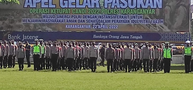 Apel Gelar Pasukan Operasi Ketupat Candi 2022 Polres Karanganyar