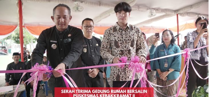Serah Terima Gedung Rumah Bersalin Puskemas Kebakkramat II Hibah Pemerintah Jepang