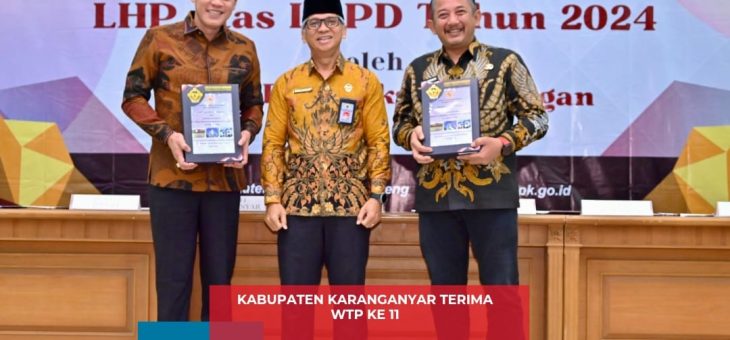 Karanganyar Kembali Raih WTP ke-11, Bupati dan Ketua DPRD Terima LHP LKPD 2024 dari BPK